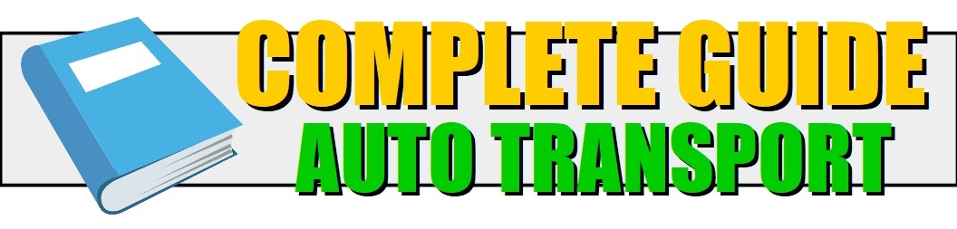 Complete Guide to Auto Transport: Everything you need to know.
